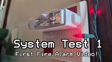 System Test 1 | The First Fire Alarm Video!