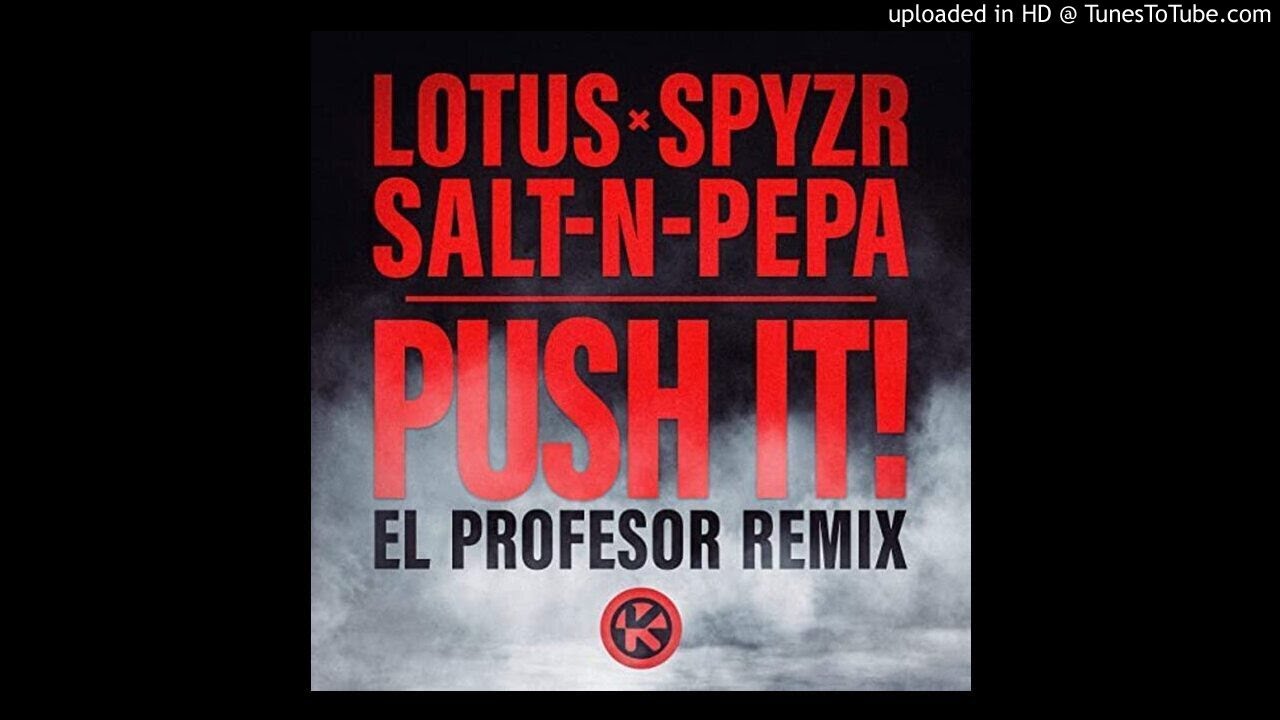 Lotus, SPYZR, Salt-N-Pepa - Push It! (El Profesor Remix)