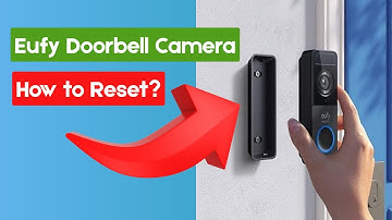 How To Reset Eufy Doorbell Camera? [ How to Reset Security Cameras and Troubleshoot Issues? ]