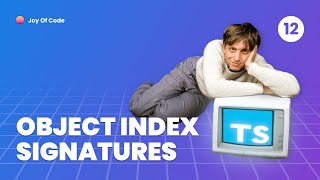 TypeScript Fundamentals - #12 Object Index Signatures Can Trip You Up