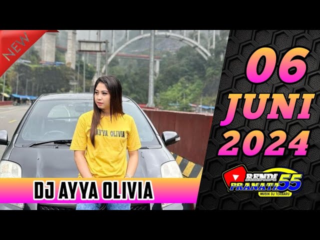 DJ AYYA OLIVIA TINGGI KALI 6 JUNI 2024 TERBARU ENAK KALI class=