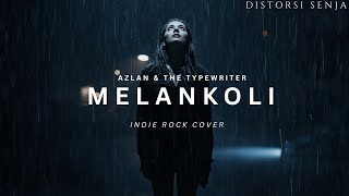Melankoli - Azlan & The Typewriter (Indie Rock Cover) 