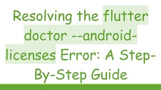Resolving the flutter doctor --android-licenses Error: A Step-By-Step Guide Wealth