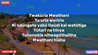 Twakûrîa Mwathani - Symolyrics