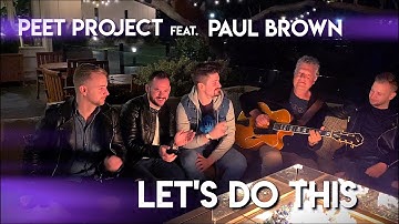 Peet Project feat. Paul Brown - Let's Do This [MUSIC VIDEO]