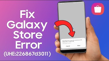 How to Fix Galaxy Store Connection Error (UHE:2268677d3011) on Samsung Phones