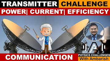 COMMUNICATION| JEE MAIN| JEE ADVANCED 2023| TRANSMITTER CURRENT| TRANSMITTER POWER| EFFICIENCY|PROOF