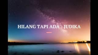 HILANG TAPI ADA - JUDIKA (LIRIK LAGU)
