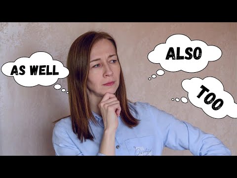 English Grammar: как правильно употребить наречия Too, Also and As Well