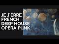 Je j'erre | French Deep House | Opera Punk | Deviens la Lune ー Become the Moon #24