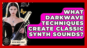 What Darkwave Techniques Create Classic Synth Sounds? - Goth Music Vault