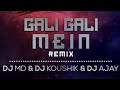 Gali Gali Mein Remix Dj MD, Dj Koushik Dj Ajay Promo