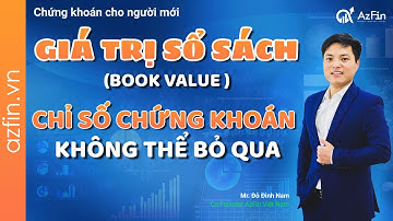 Chứng khoán cho người mới (P9): Giá trị sổ sách và ứng dụng đánh giá cổ phiếu (CẦN BIẾT)|AzFin