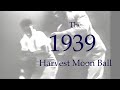 The 1939 Harvest Moon Ball