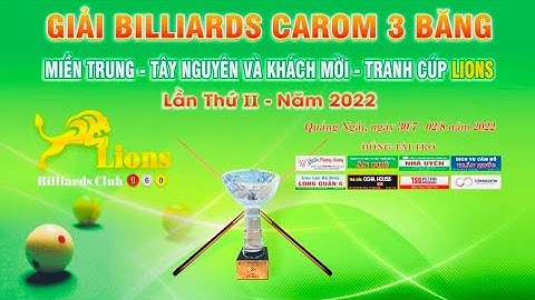 DƯƠNG ANH VŨ - LÊ THÀNH TIẾN, Bán kết Giải Bida 3 Băng, Miền Trung, Tây Nguyên.CLB LIONS