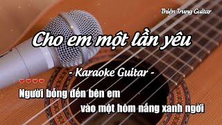 Karaoke Cho em một lần yêu - Guitar Solo Beat | Thiện Trung Guitar