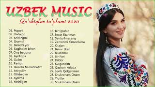 Uzbek Qo'shiqlari 2020 - Узбекские песни лучших песен 2020