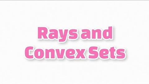 Rays and Convex Sets