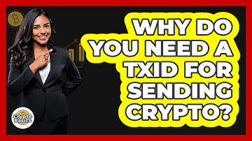 Why Do You Need A TxID For Sending Crypto? - CryptoBasics360.com