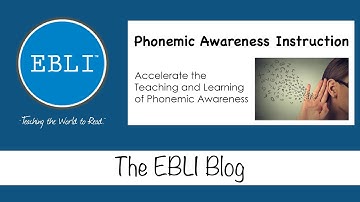 EBLI Blog: Phonemic Awareness Instruction - Accelerate the Teaching and Learning of PA