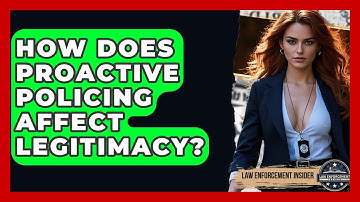 How Does Proactive Policing Affect Legitimacy? - Law Enforcement Insider