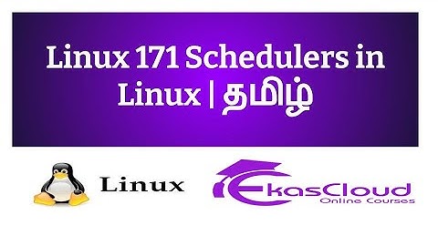 #Linux 171 Schedulers in Linux | Ekascloud | Tamil