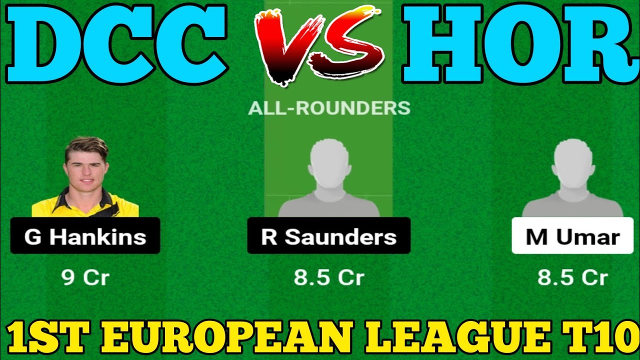 DCC VS HOR DREAM11 || HOR VS DCC DREAM11 PREDICTION || DCC VS HOR 1ST EUROPEAN LEAGUE T10 MATCH