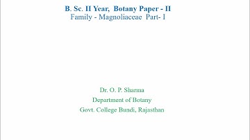 B. Sc. II year, Botany, Paper II,  Taxonomy, Title: Family  MAGNOLIACEAE PART - I, By: dr. OP Sharma