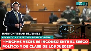 HANS-CHRISTIAN BEVENSEE: "MUCHAS VECES ES INCONSCIENTE EL SESGO POLÍTICO Y DE CLASE DE LOS JUECES"