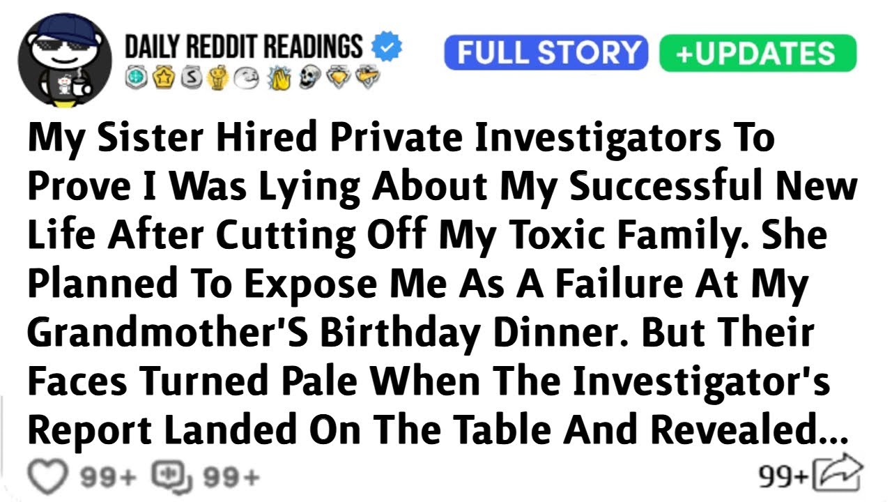 Sister Hired Private Investigators To Prove I Was Lying About My Successful New Life After Cutting