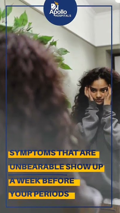 What is Premenstrual Dysphoric Disorder? | Apollo Hospitals