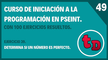 49-Ejercicio 39 resuelto en PSeInt. Determina si un número es perfecto.