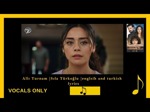 Allı Turnam | Sıla Türkoğlu | Emanet | english and turkish lyrics |vocals only
