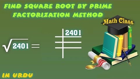 Find Square Root by Prime Factorization Method in Urdu, Square Root of 2401 (√2401)