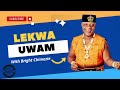 Bright Chimezie - Lekwa Uwam  [Audio Highlife]