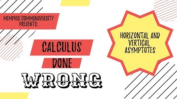 Calculus Done Wrong: Horizontal and Vertical Asymptotes (Basic Derivative Topics)