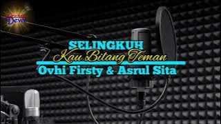 Selingkuh Kau Bilang Teman - Ovhi Firsty & Asrul Sita.Karaoke