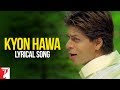 Lyrical: Kyon Hawa Song with Lyrics | Veer-Zaara | Shah Rukh Khan, Preity Zinta | Javed Akhtar