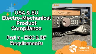 USA & EU Electro-Mechanical Product Compliance: Part 3 - EMC & RF Requirements