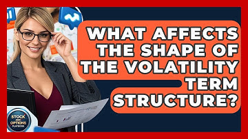 What Affects The Shape Of The Volatility Term Structure? - Stock and Options Playbook