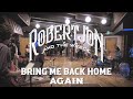 Robert jon  the wreck  bring me back home again official music