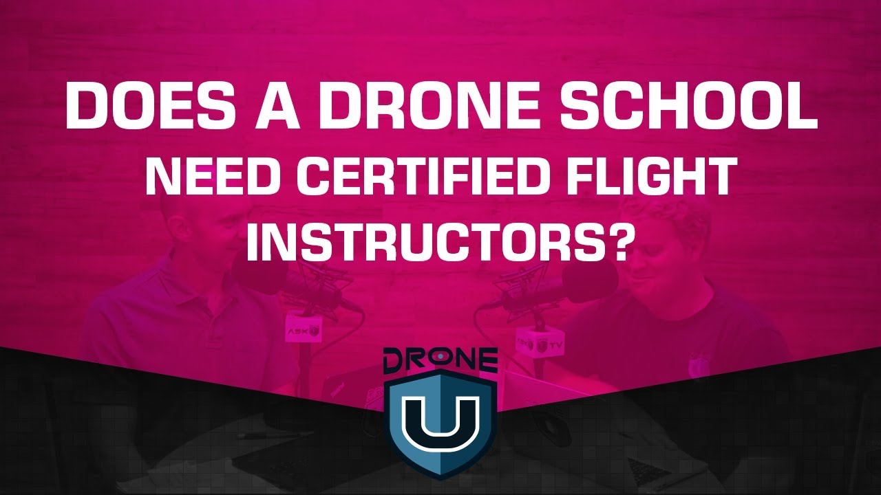 practice part 107 exam Does a Drone School Need Certified Flight Instructors?