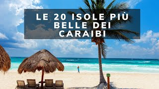 Esplora le 20 isole più belle dei Caraibi del 2023 per una vacanza da sogno!