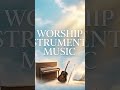 Prayer Instrumental Worship Music | Deep Prayer &amp; Soaking | Prayer Music, Meditation &amp; Healing Music