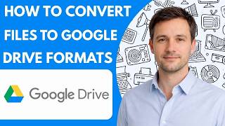 How to convert files to Google Drive formats Full Guide 2026