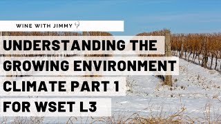 WSET Level 3 Wines - Understanding the Growing Environment - Climate: Part 1