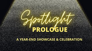 Spotlight Prologue 2021: a year-end showcase and celebration