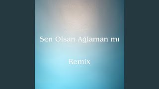 Sen Olsan Ağlaman Mı