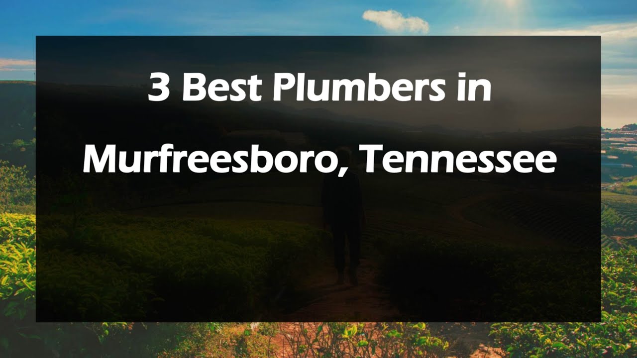 3 Best Plumbers in Murfreesboro, Tennessee | Plumbing Services