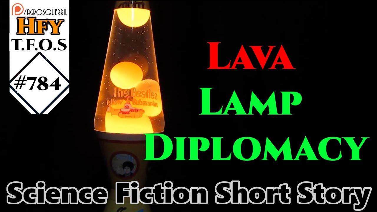 HFY SciFi Short Stories Lava Lamp Diplomacy by MDS_Dan ( r/HFY TFOS